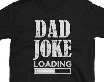 Dad Joke Shirt, Funny Dad Gift, New Dad, Fathers Day Gift, Dad Joke Loading funny saying Short-Sleeve Unisex T-Shirt
