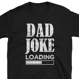 Dad Joke Shirt, Funny Dad Gift, New Dad, Fathers Day Gift, Dad Joke Loading funny saying Short-Sleeve Unisex T-Shirt image 1