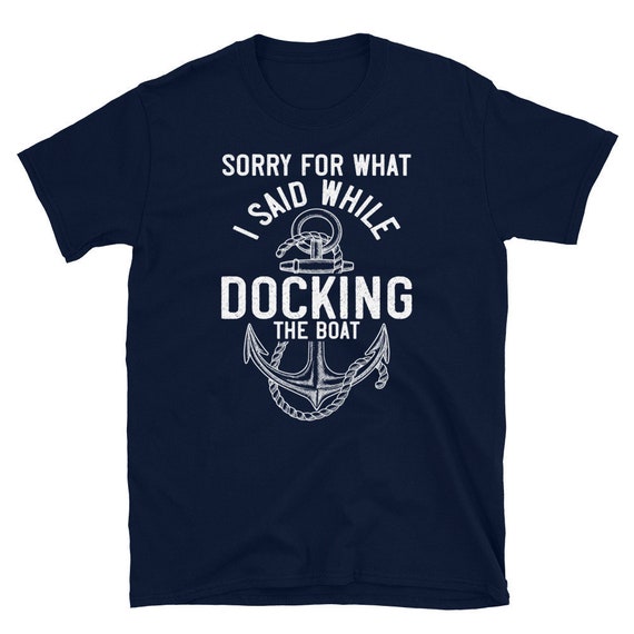 Sorry For What I Said Shirt Funny Boat Captain Gift Anchor Sorry For What I Said Shirt Funny Boat Captain Gift Anchor