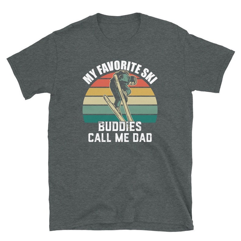 Skiing Shirt for Dad, Funny Ski T-shirt for Men, My Favorite Ski Buddies Call me Dad, Ski Season, Family Snow Trip Shirt for Dad image 2
