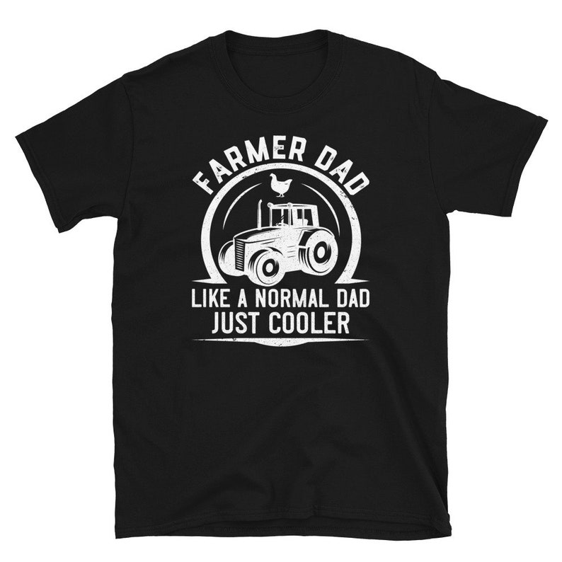 May include: Black t-shirt with white text that reads "Farmer Dad Like a Normal Dad Just Cooler". The text is in a circle with a tractor and a chicken inside the circle.