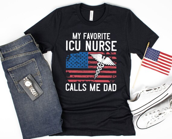ICU Nurse Gift for Dad, Shirt, Nurse of Dad, My favorite ICU nurse calls me Dad, Nurse Fathers day