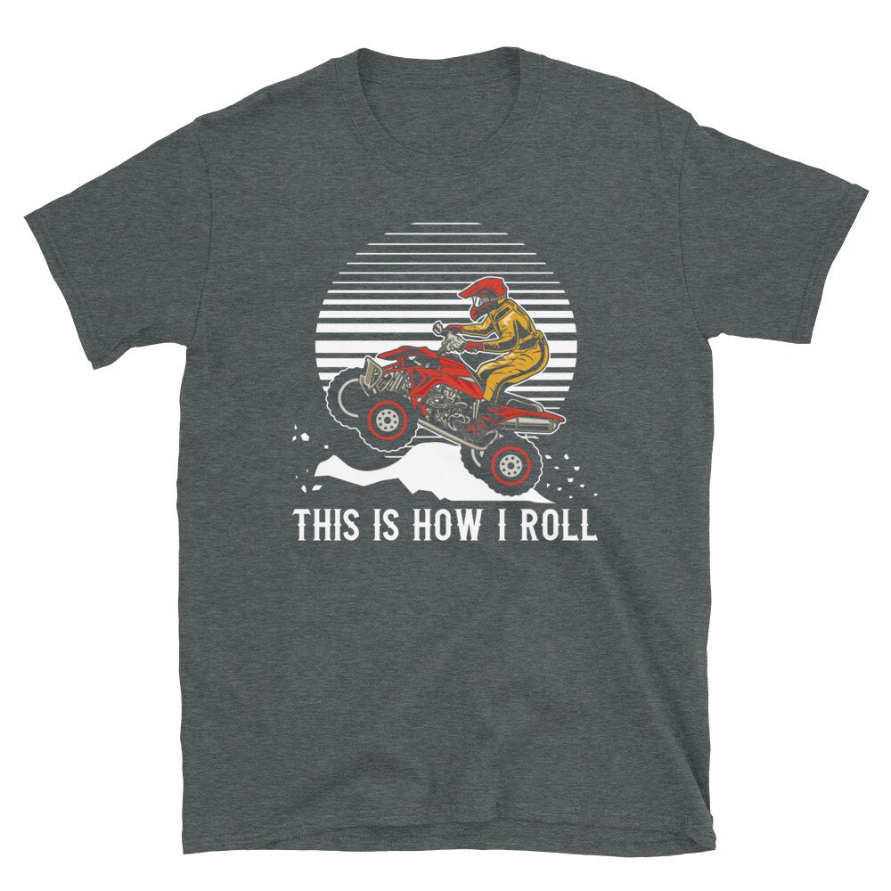 4 Wheeler Shirt, Hoodie, Quad Rider Gift, This is How I Roll, ATV ...