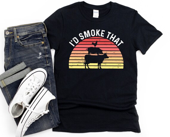 BBQ Shirt / Hoodie / Grilling Gift / Meat Lover / Barbeque Gift / BBQ Gift / Fathers Day / I'd Smoke That