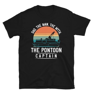 May include: Black t-shirt with a vintage-style graphic of a pontoon boat and the text "Dad. The Man. The Myth. The Pontoon Captain."
