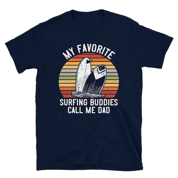 Funny Surfing Shirt for Men, Surfing Dad Gift,  My Favorite Surfing Buddies, Gift for Surfer, Hoodie