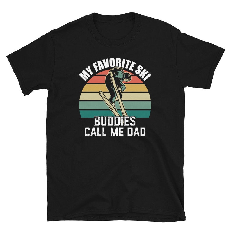 Skiing Shirt for Dad, Funny Ski T-shirt for Men, My Favorite Ski Buddies Call me Dad, Ski Season, Family Snow Trip Shirt for Dad image 5