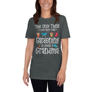 Gardening Shirt for Grandma / Gardner Gift for Grandma / The only thing I love more / Best Grandma Shirt image 3