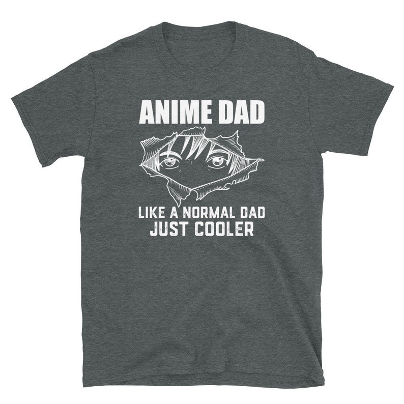 May include: Dark heather grey t-shirt with a white graphic of an anime character's eyes peeking out of a ripped hole. The text "Anime Dad" is above the graphic and "Like a normal dad just cooler" is below.