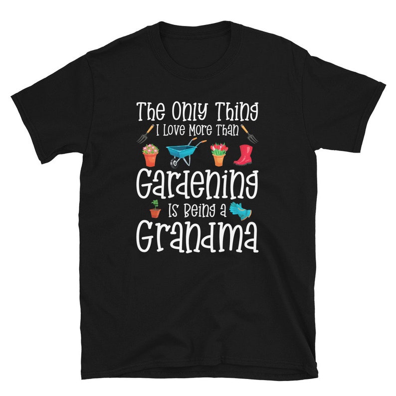 Gardening Shirt for Grandma / Gardner Gift for Grandma / The only thing I love more / Best Grandma Shirt image 5