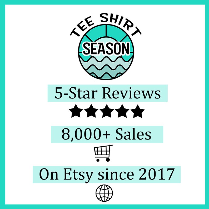 May include: A teal and white graphic with the words "TEE SHIRT SEASON" in a circular design. Below, it reads "5-Star Reviews," "8,000+ Sales," and "On Etsy since 2017." A shopping cart and globe icon are also included.