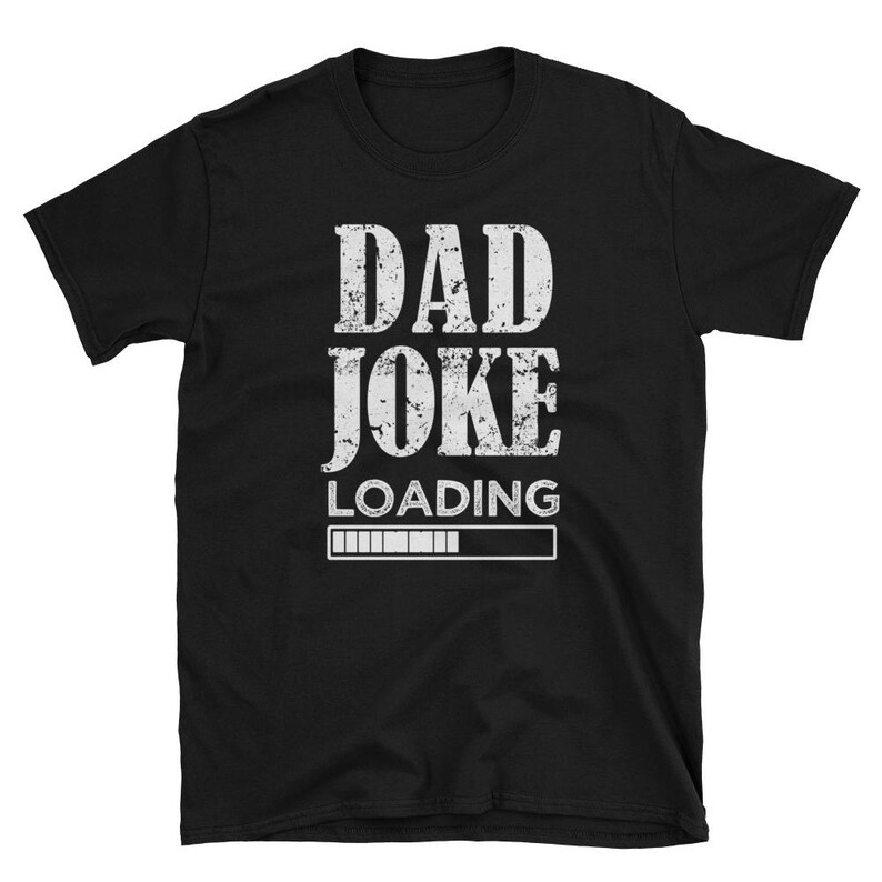 Dad Joke Shirt, Funny Dad Gift, New Dad, Fathers Day Gift, Dad Joke Loading funny saying Short-Sleeve Unisex T-Shirt image 1