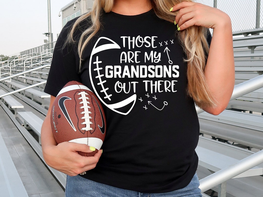 Football Grandma Shirt, Grandparent, Those Are My Grandsons Out There
