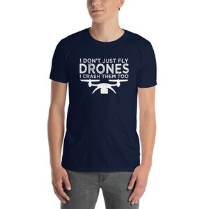 Drone saying Shirt, Funny Drone Racing Gift, I don't just Fly I crash Drones too Short-Sleeve Unisex T-Shirt image 4