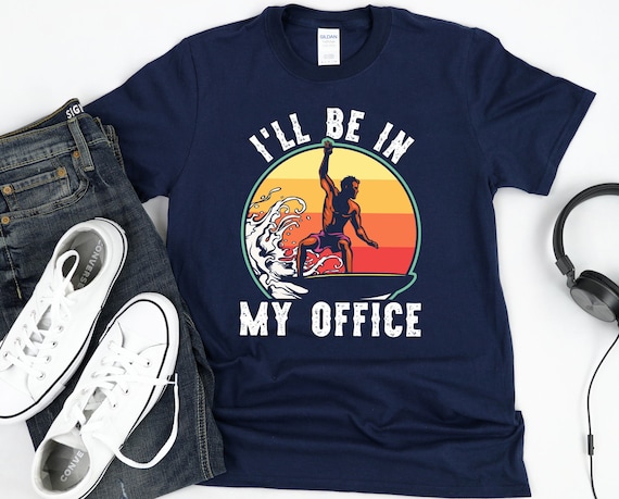 Funny Surf Shirt, Gift for Surfer and Beach Lover, I'll Be in My Office, Waves, Mens Surfing Gift