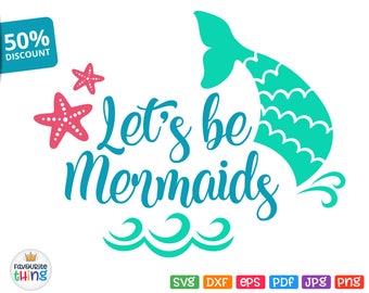 Let's Be Mermaids Svg File Mermaid Tail Design Svg Little Mermaid Girl Shirt Birthday Cuttable Clip Art for Cricut Silhouette Dxf Png Pdf