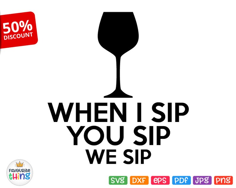 Free Free 122 When I Sip You Sip We Sip Svg SVG PNG EPS DXF File