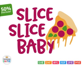 Pizza Slice Svg Slice Slice Baby Svg Shirt digital instant download cut file for Cricut Silhouette Dxf Png Pdf Eps Jpeg Cuttable & Printable