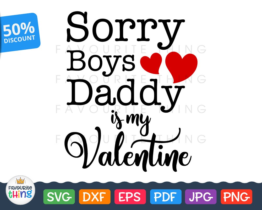 Download Sorry Boys Daddy is My Valentine Svg Vinyl Girl T-shirt ...