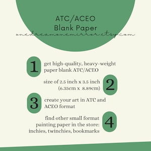 May include: An informational graphic on a cream background with green accents. The text reads "ATC/ACEO Blank Paper" and lists details about the paper, including its size of 2.5 x 3.5 inches.