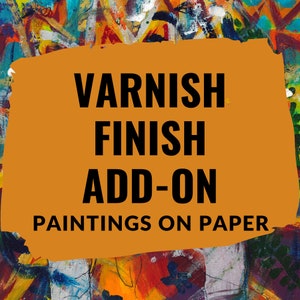 Finitura vernice aggiuntiva per UN DIPINTO su CARTA, opzione vernice lucida a pagamento per pittura acrilica su carta