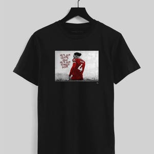 Liverpool | VAN DIJK | LFC | Virgil Van Dijk T shirt | unisex | Virgil Van Dijk | He&#39;s our centre half, he&#39;s our number four.
