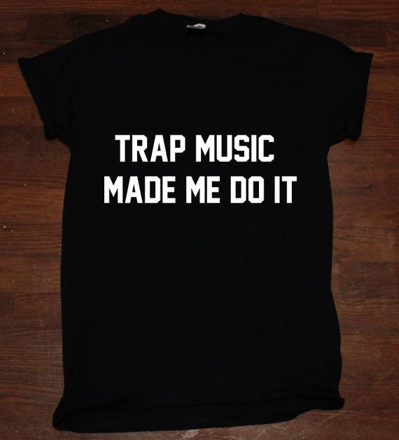 trap music t shirt