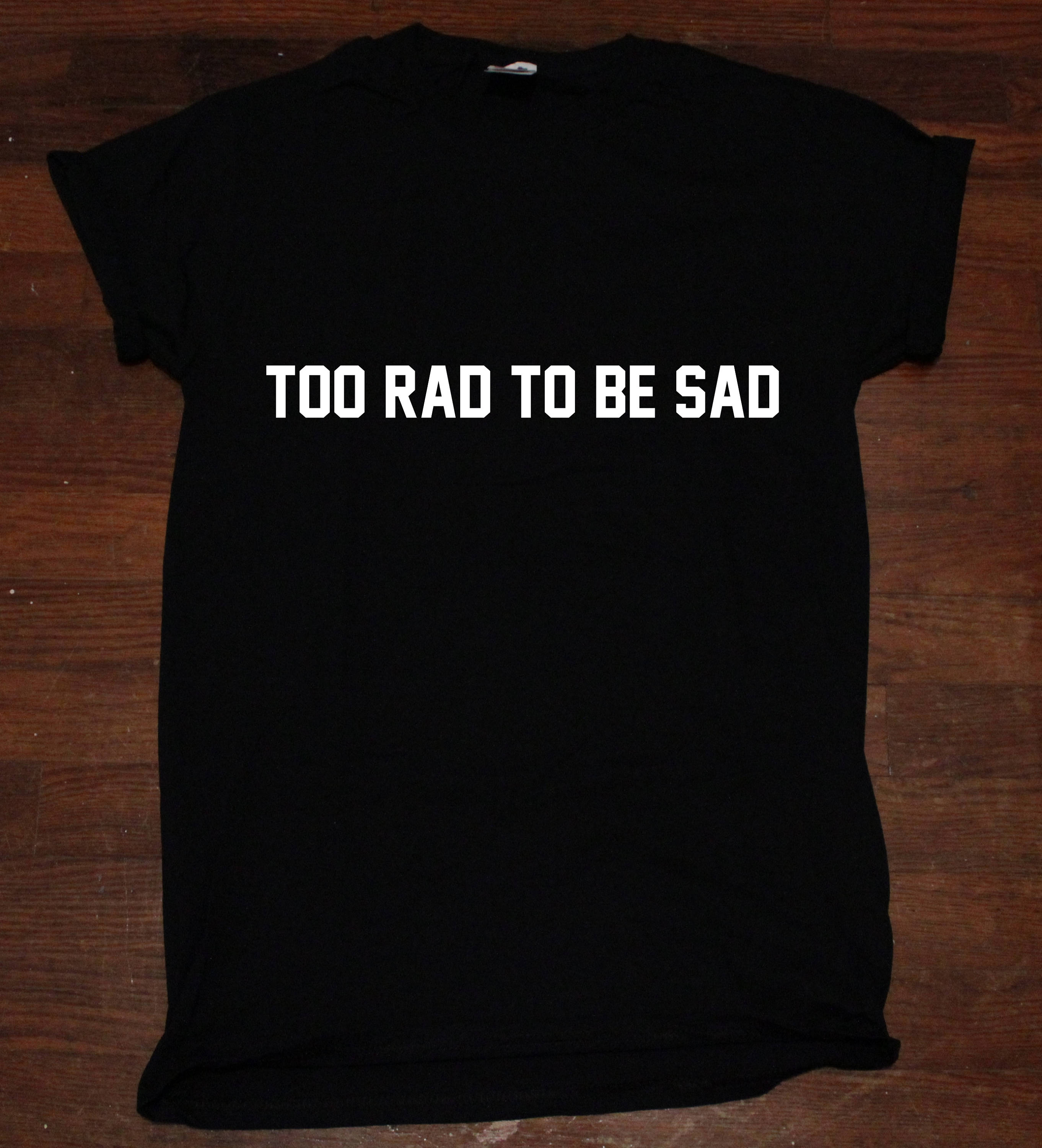 too rad to be sad shirt