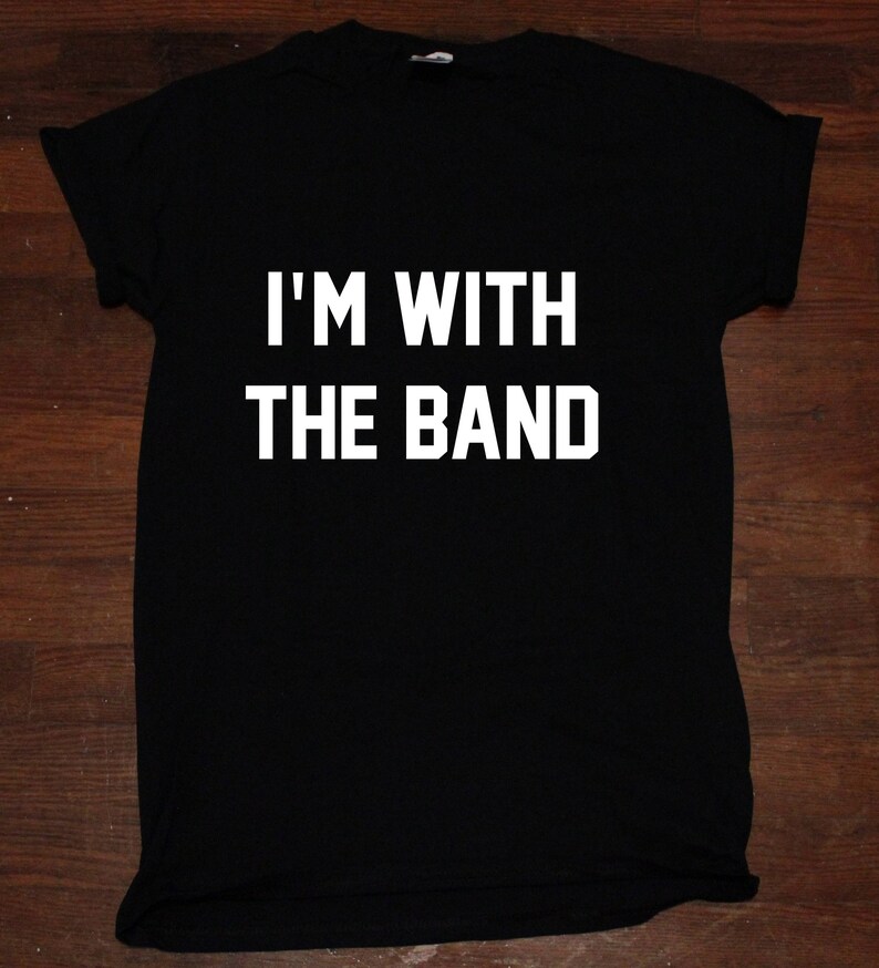 Im With the Band Groupie Fan Girl T Shirt Adult Unisex Etsy