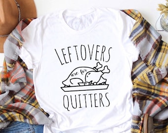 Christmas In July, Leftovers Are For Quitters Shirt, Womans Shirt, Fall Shirt, Christmas Shirt, Womens Tshirt, Unisex Shirt, Unisex TShirt