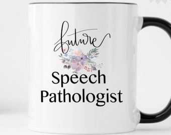 Future Speech Pathologist | Speech Therapy Mug | SLP | SLP Gift | Speech Therapy Gifts | Speech Pathology | SLP Gifts | Speech Pathologist