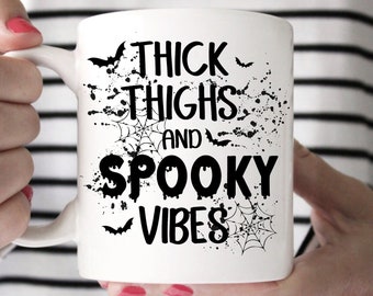 Thick Thighs And Spooky Vibes, Halloween Mug, Gift for Halloween, Halloween Mug, Halloween Vibes, Thick Thighs Mug, Gift for Best Friend