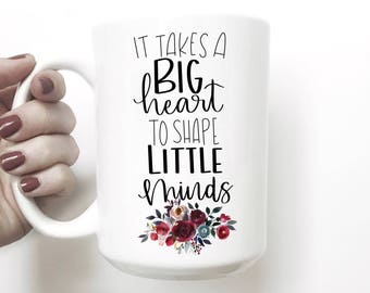 Teacher Mug | Gift for Teacher | It Takes a Big Heart | Teacher Gift | Teacher Appreciation | Teacher Gifts | Mug for Teacher | Best Teacher