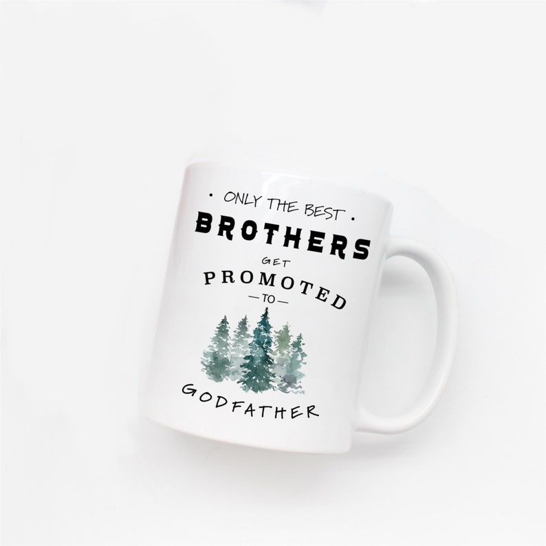 Only the Best Brothers Godfather Mug Godfather Gift Gift for Godfather Godfather Proposal Promoted to Godfather Christening Gift image 5