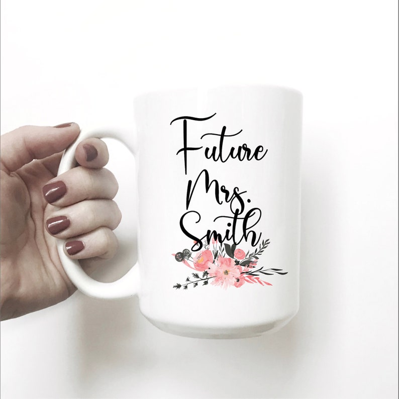 Future Mrs Mug Future Mrs Engaged Mug Mug for Future Mrs Custom Engagement Mug Newly Engaged Bride To Be Gift Bride to Be Mug image 6