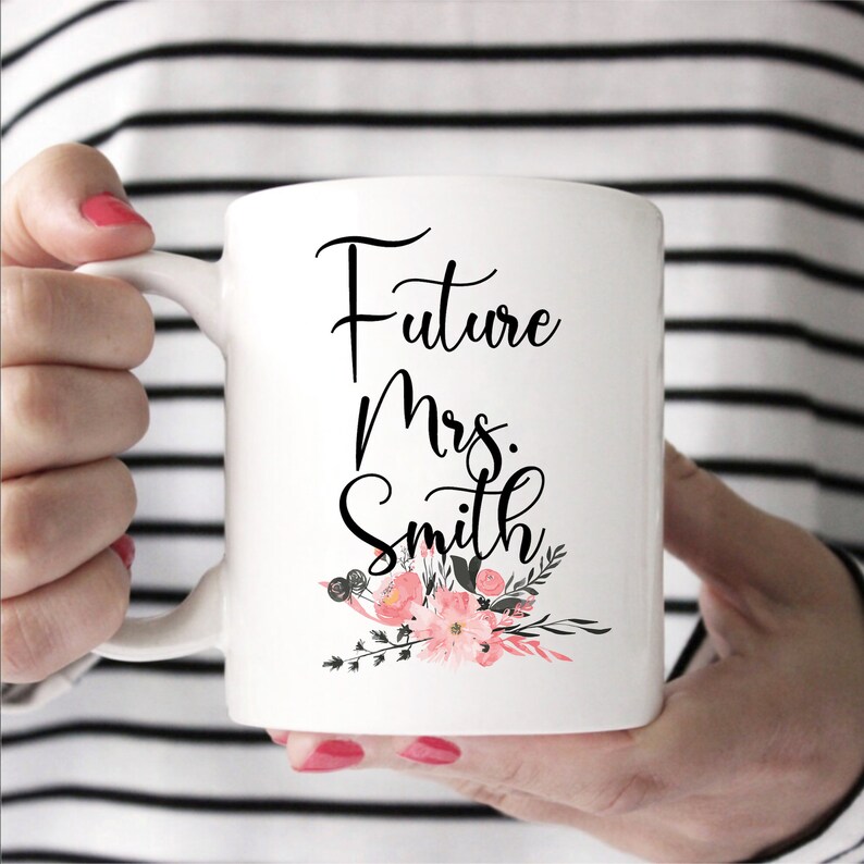 Future Mrs Mug Future Mrs Engaged Mug Mug for Future Mrs Custom Engagement Mug Newly Engaged Bride To Be Gift Bride to Be Mug image 3