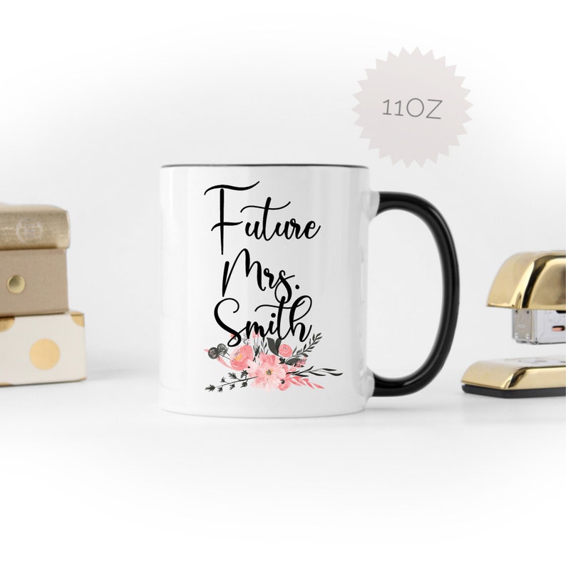 Future Mrs Mug Future Mrs Engaged Mug Mug for Future Mrs Custom Engagement Mug Newly Engaged Bride To Be Gift Bride to Be Mug image 4