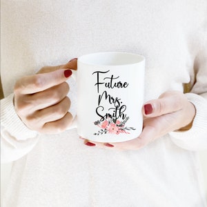 Future Mrs Mug Future Mrs Engaged Mug Mug for Future Mrs Custom Engagement Mug Newly Engaged Bride To Be Gift Bride to Be Mug image 5