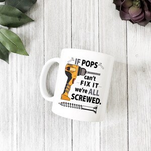 If Pops Can't Fix It, Dad Mug, Christmas Gift Dad, Dad Christmas Gift, Gift from, Funny Dad Mug, Gift from Daughter, Mug for Dad, Dad Mug image 6