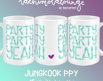 Party Party Yeah mug, BTS fan gift, bangtan merch, Jungkook mug, JK gift