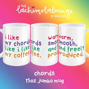 May include: White ceramic mug with the text "I like my chords like I like my coffee." and "Warm, smooth, and freely produced." in colorful text. The mug is a 15oz jumbo mug.