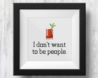 I Don't Want To Be People (Archer Quote), Counted Cross Stitch Pattern, PDF Instant Download