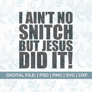 funny christian svg, I aint no snitch svg, Jesus did it svg, church svg, religious svg, black christian svg, funny church svg, christian svg