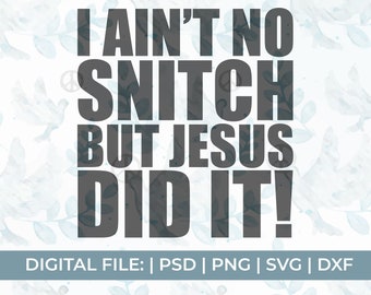 funny christian svg, I aint no snitch svg, Jesus did it svg, church svg, religious svg, black christian svg, funny church svg, christian svg