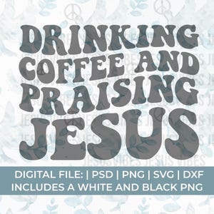 coffee lover svg, drinking coffee and praising Jesus svg, coffee and Jesus svg, coffee mug svg, cricut svg, iced coffee svg, caffeine svg