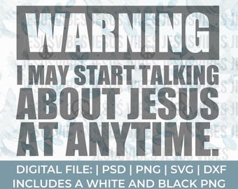 Christian SVG | Warning I Might Start Talking About Jesus Quote | Funny Church Shirt SVG For Cricut & Silhouette