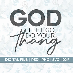 May include: A digital file download for a printable design with a watercolor background of white doves and leaves. The text reads "GOD I LET GO, DO YOUR thang".