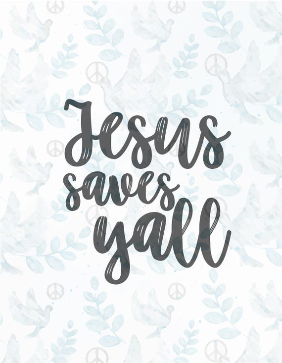 Jesus Saves Ya Ll Svg Filejesus Svgfaith Svgchristian Etsy