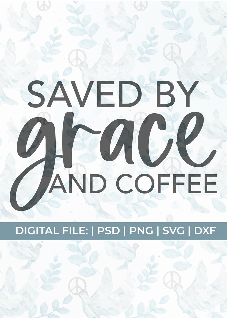 Saved by Grace and Coffee Svg Grace Svg Jesus and Coffee - Etsy