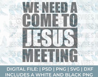 Funny Christian SVG | Come to Jesus Meeting Quote | Christian Humor Shirt SVG For Cricut & Silhouette